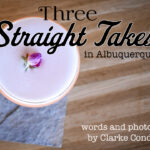 Three Straight Takes in Albuquerque